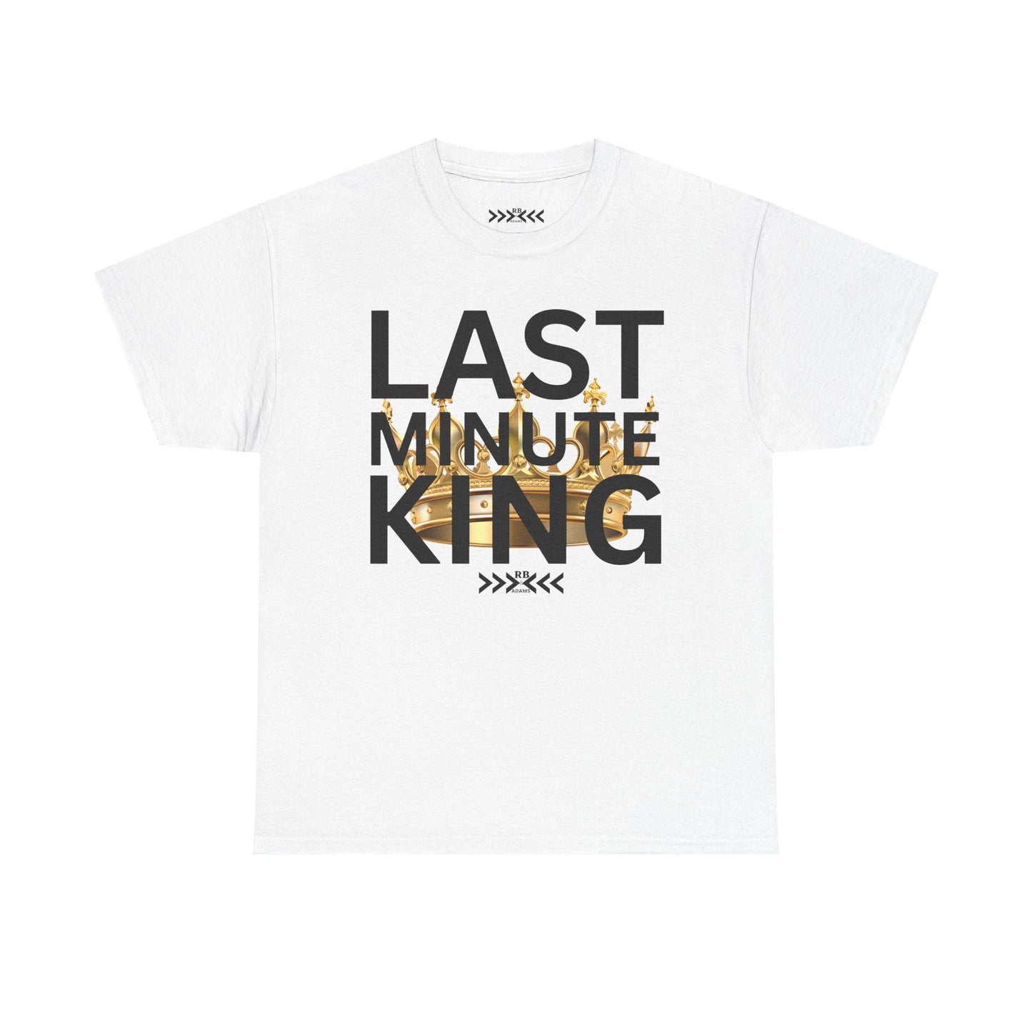 Last Minute King T‑Shirt — Graphic Tee with Gold Crown Design