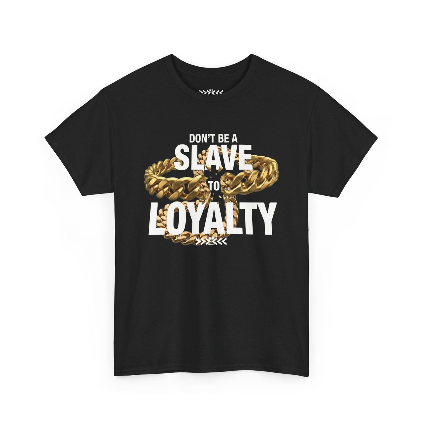 Don't Be a Slave to Loyalty Black T-Shirt — Bold Chain Graphic Tee for Rebels