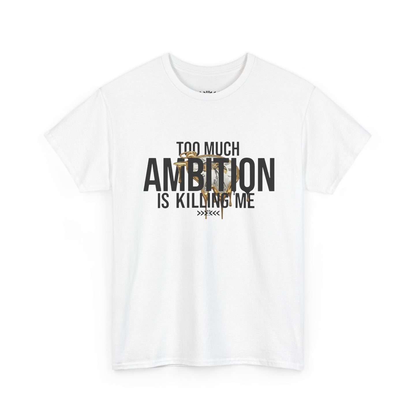 Ambition Tee — "Too Much Ambition Is Killing Me" Graphic T‑Shirt