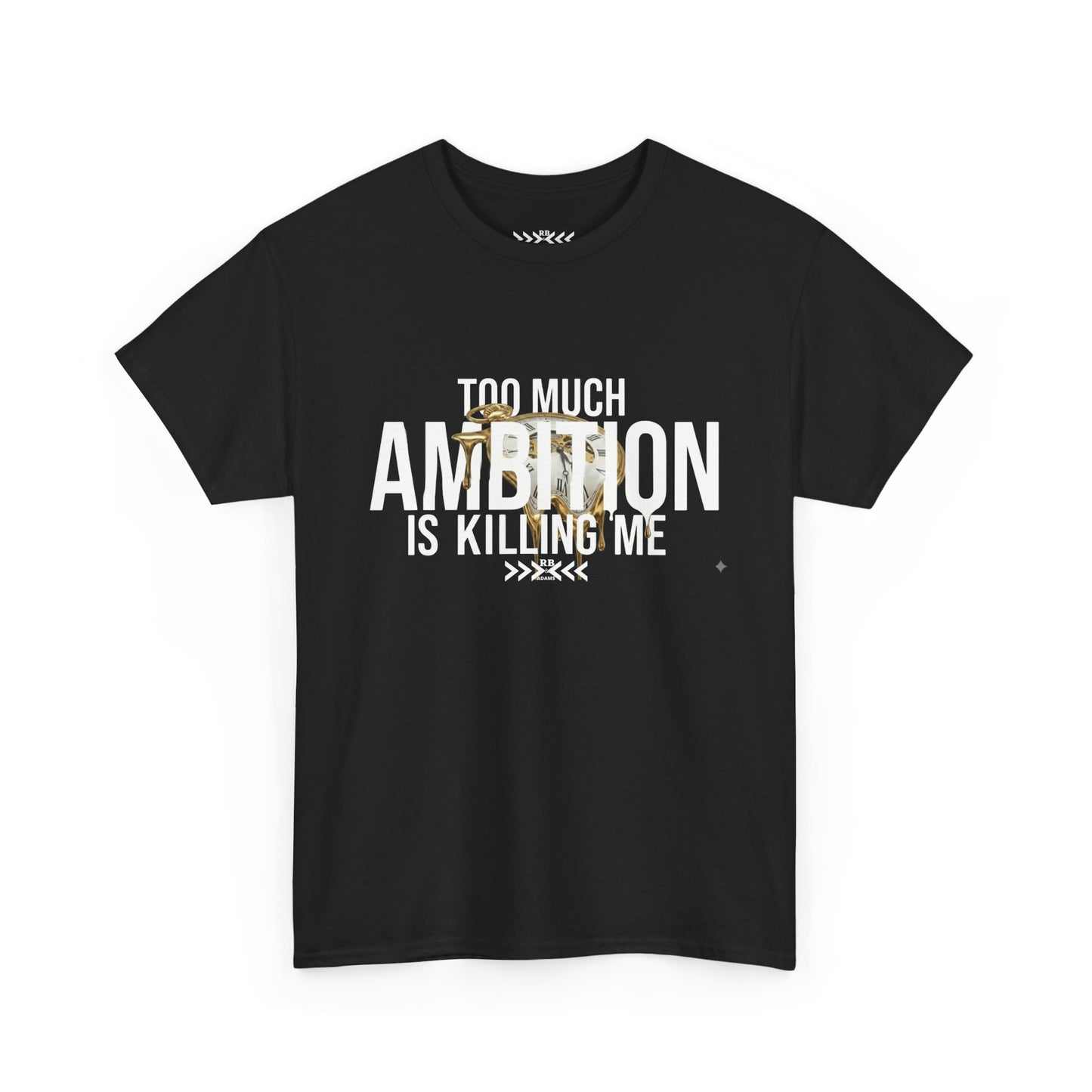 Too Much Ambition Is Killing Me Black T-Shirt