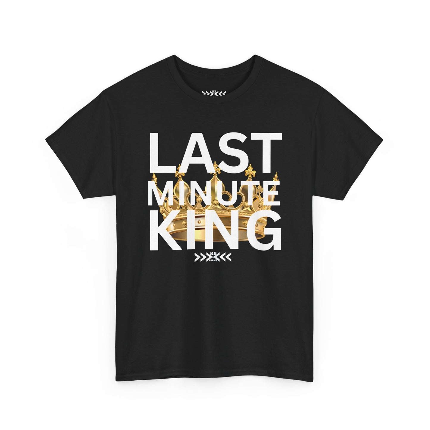 Last Minute King Black T-Shirt — Bold Text Graphic Tee for Procrastinators