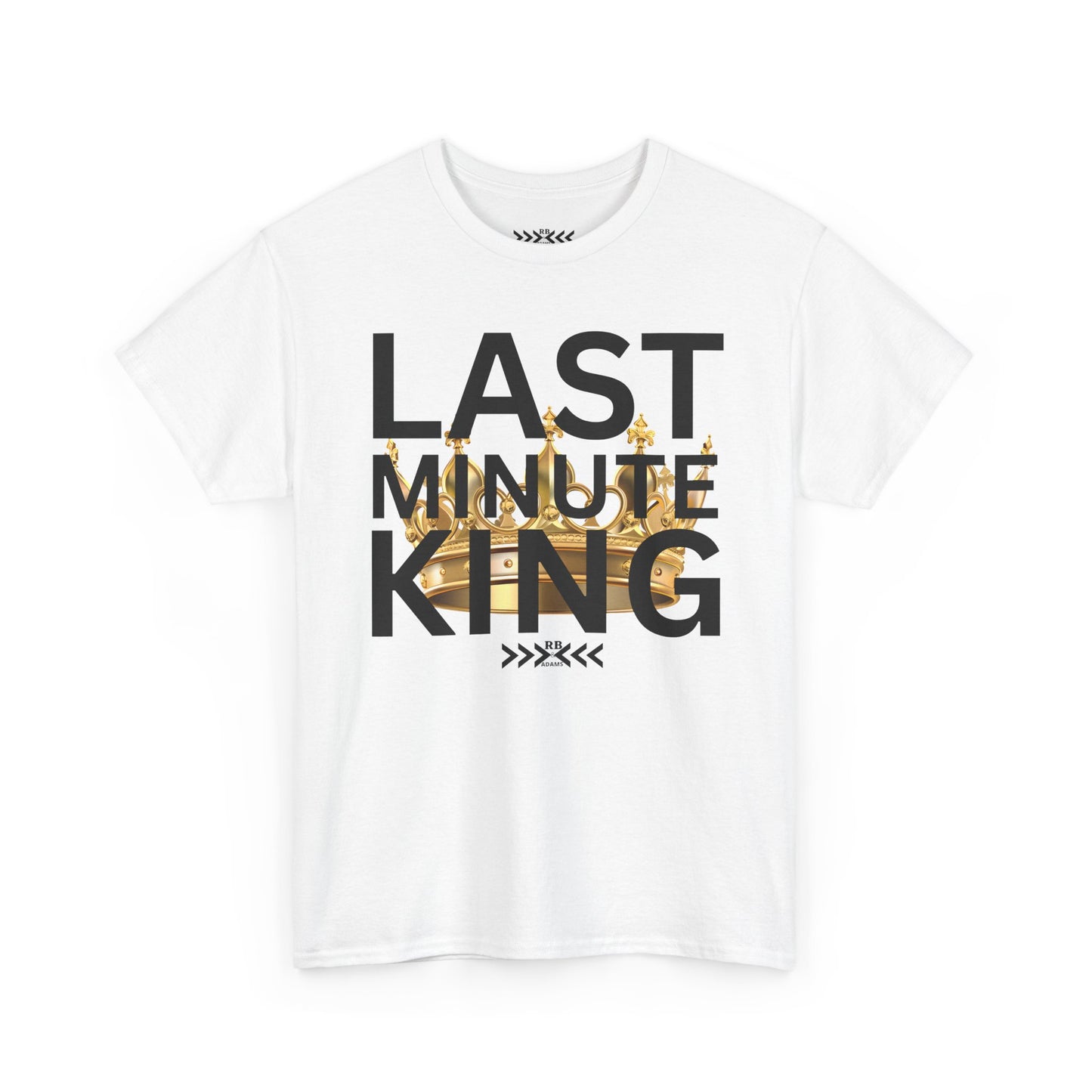 Last Minute King T‑Shirt — Graphic Tee with Gold Crown Design