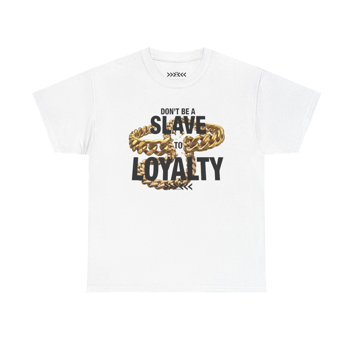 Don't Be a Slave to Loyalty T-Shirt — Bold Chain Graphic Tee for Rebels