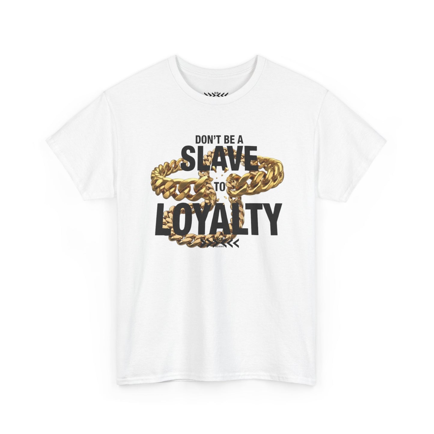 Don't Be a Slave to Loyalty T-Shirt — Bold Chain Graphic Tee for Rebels
